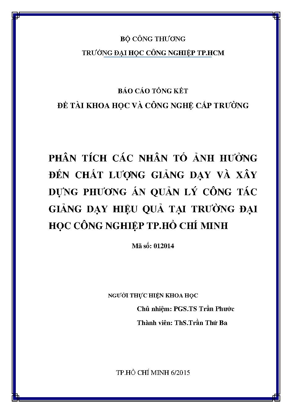 Phân tích các nhân tố ảnh hưởng đến chất lượng giảng dạy và xây dựng phương án quản lý công tác giảng dạy hiệu quả tại trường Đaị học Công Nghiệp Tp. Hồ Chí Minh: Báo cáo tổng kết đề tài khoa học và công nghệ cấp Trường