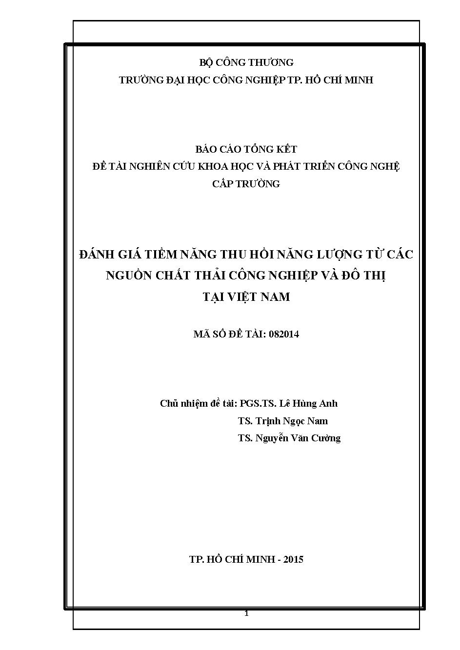 Đánh giá tiềm năng thu hồi năng lượng từ các nguồn chất thải công nghiệp và đô thị tại Việt Nam: Báo cáo tổng kết đề tài nghiên cứu khoa học và phát triển công nghệ cấp Trường