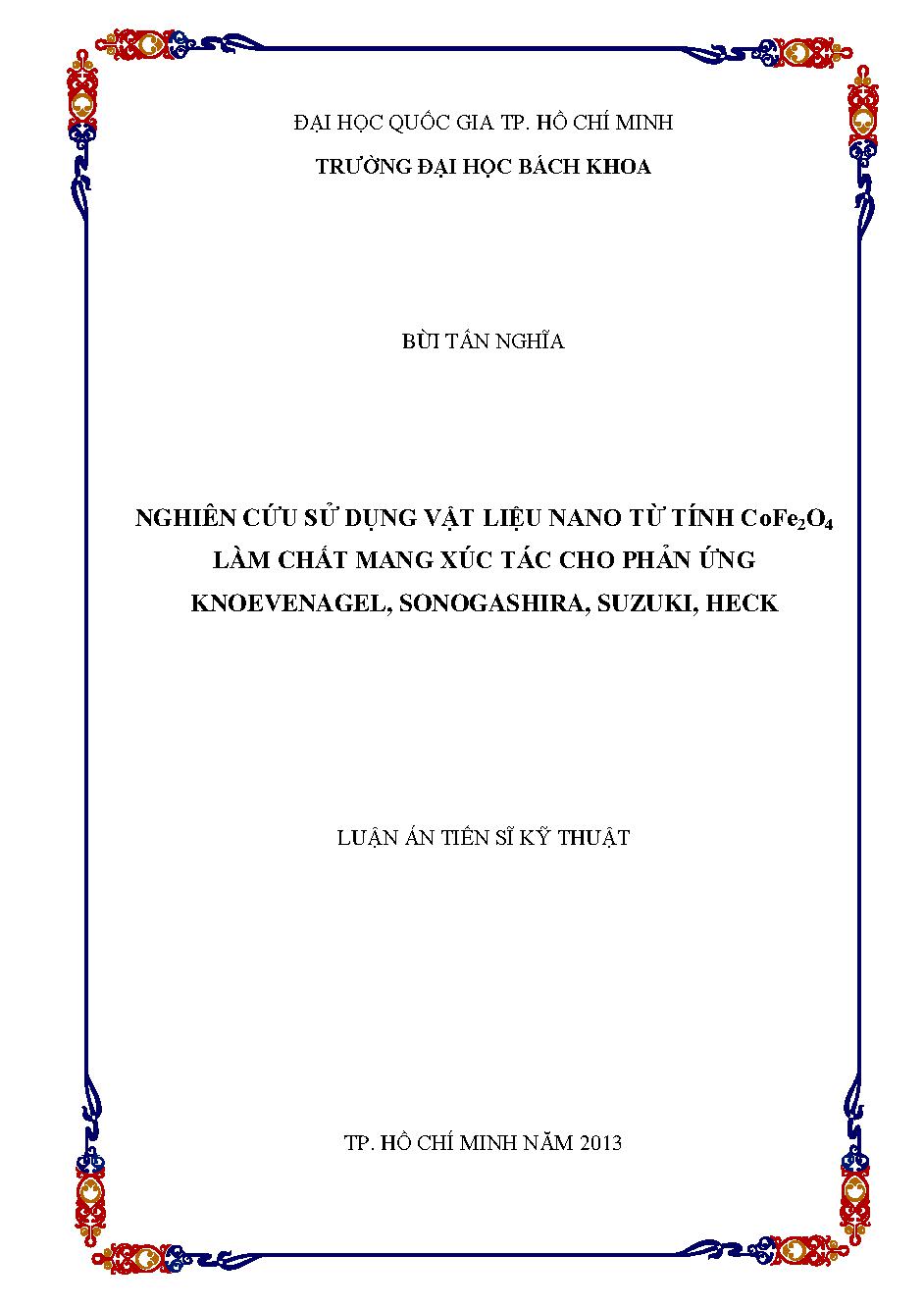 Nghiên cứu sử dụng vật liệu nano từ tính CoFe2O4 làm chất mang xúc tác cho phản ứng Knoevenagel, Sonogashira, Suzuki, Heck: Luận án Tiến sĩ - Chuyên ngành: Công nghệ Hóa học các chất hữu cơ