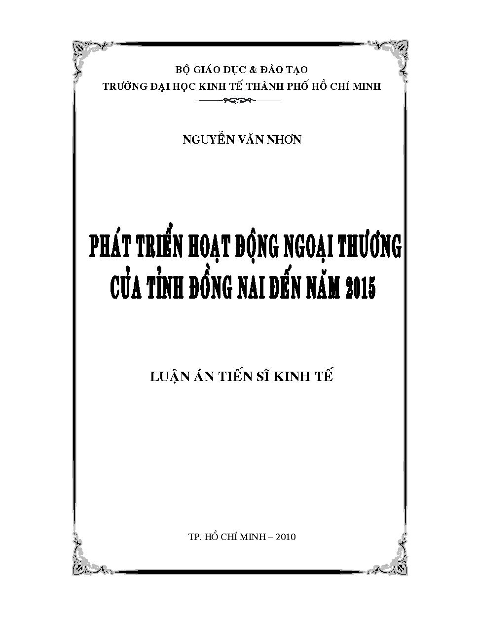 Phát triển hoạt động ngoại thương của tỉnh Đồng Nai đến năm 2015: Luận án Tiến sĩ Kinh tế - Chuyên ngành: Thương mại