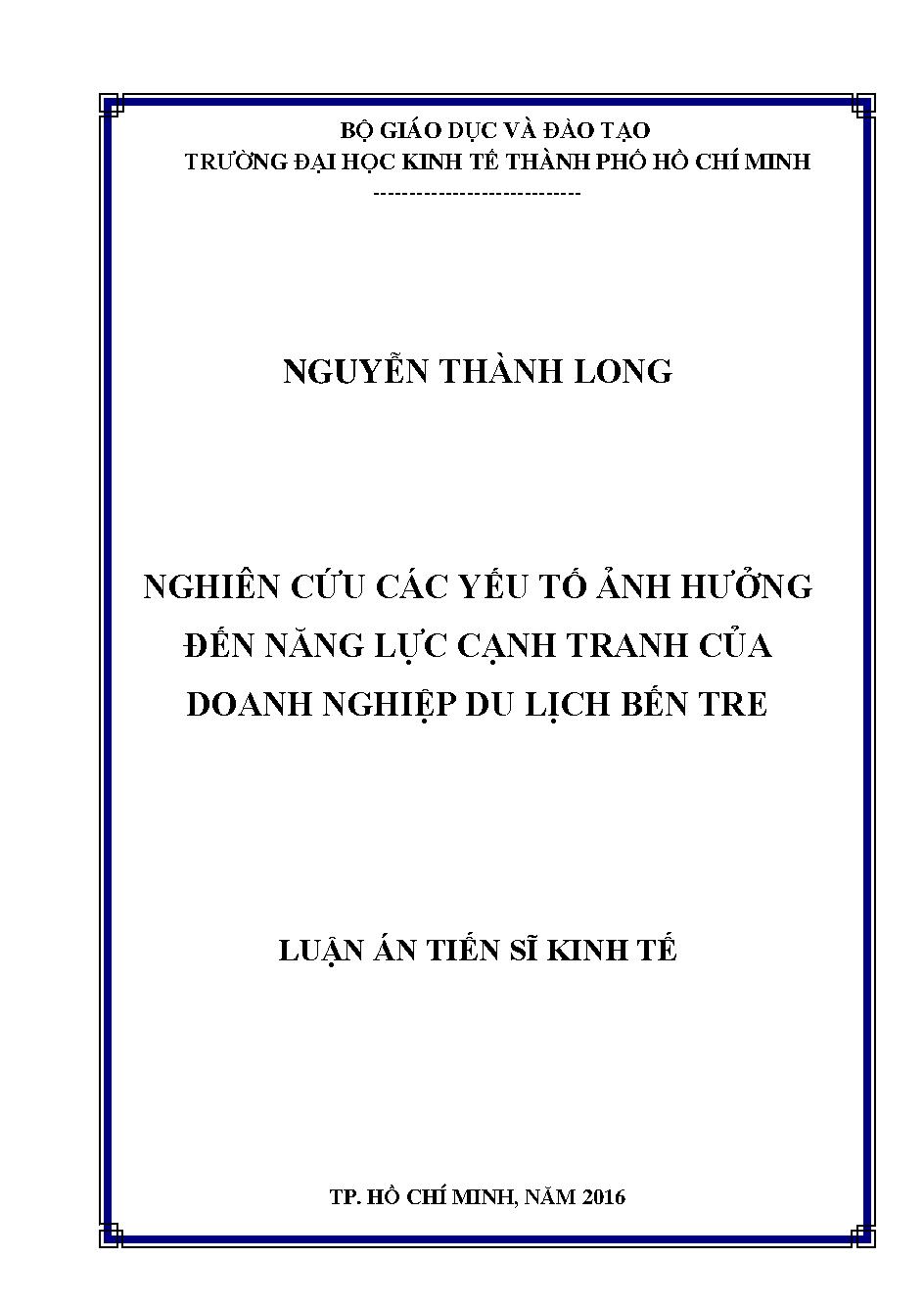 Nghiên cứu các yếu tố ảnh hưởng đến năng lực cạnh tranh của doanh nghiệp du lịch Bến Tre: Luận án tiến sĩ Kinh tế - Chuyên ngành: Quản trị Kinh doanh