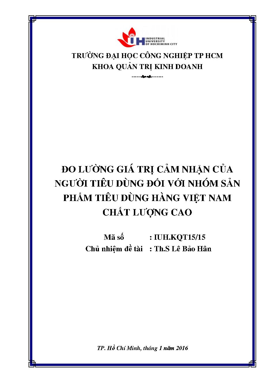 Đo lường giá trị cảm nhận của người tiêu dùng đối với nhóm sản phẩm tiêu dùng hàng Việt Nam chất lượng cao: Đề tài khoa học và công nghệ cấp Trường