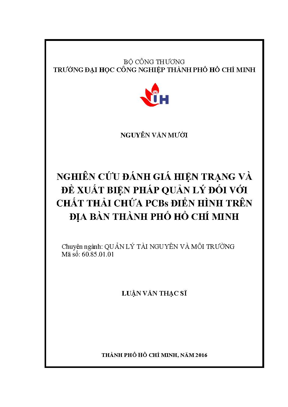 Nghiên cứu đánh giá hiện trạng và đề xuất biện pháp quản lí đối với chất thải chứa PCBs điển hình trên địa bàn Thành phố Hồ Chí Minh: Luận văn Thạc sĩ - Chuyên ngành: Quản lý Tài nguyên và Môi trường