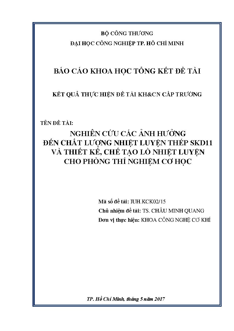 Nghiên cứu các ảnh hưởng đến chất lượng nhiệt luyện thép SKD11 và thiết kế, chế tạo lò nhiệt luyện cho phòng thí nghiệm cơ học: Báo cáo khoa học tổng kết đề tài cấp Trường