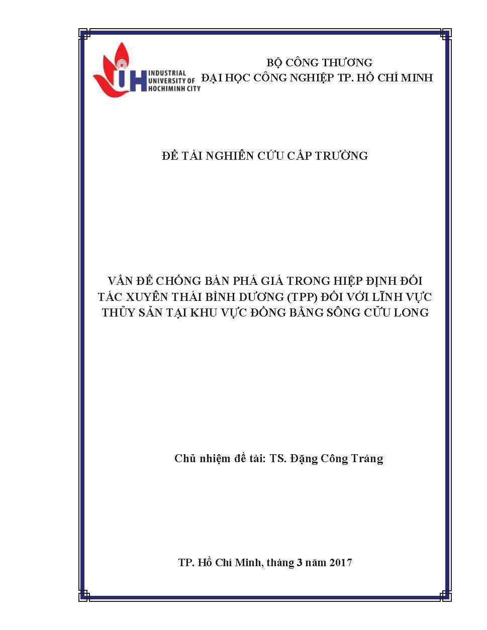 Vấn đề chống bán phá giá trong hiệp định đối tác xuyên Thái Bình Dương (TPP) đối với lĩnh vực thủy sản tại khu vực Đồng bằng sông Cửu Long: Báo cáo khoa học tổng kết đề tài cấp Trường