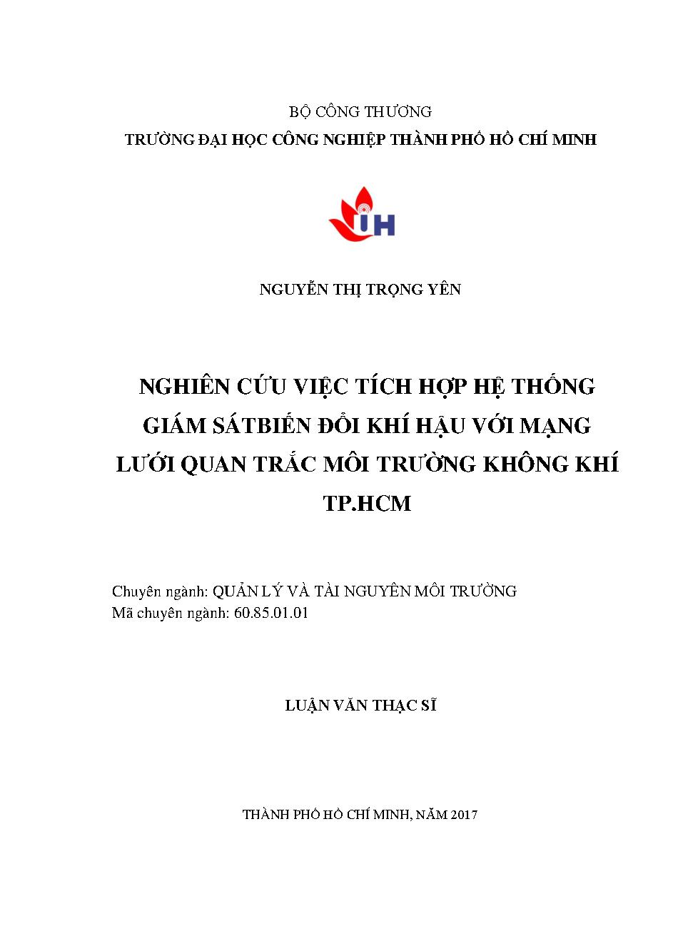 Nghiên cứu việc tích hợp hệ thống giám sát biến đổi khí hậu với mạng lưới quan trắc môi trường không khí Thành phố Hồ Chí Minh: Luận văn Thạc sĩ - Chuyên ngành: Quản lý Tài nguyên và Môi trường