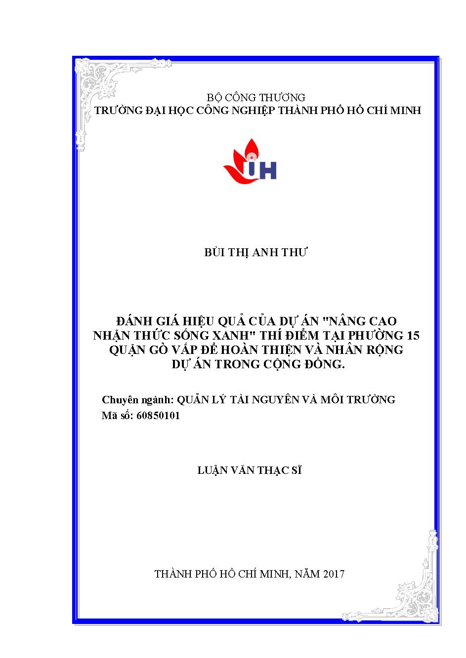 Đánh giá hiệu quả của dự án "Nâng cao nhận thức sống xanh" thí điểm tại phường 15 quận Gò Vấp hoàn thiện và nhân rộng dự án trong cộng đồng: Luận văn Thạc sĩ - Chuyên ngành: Quản lý Tài nguyên và Môi trường