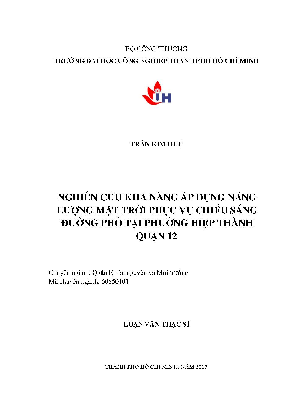 Nghiên cứu khả năng áp dụng năng lượng mặt trời phục vụ chiếu sáng đường phố tại phường Hiệp Thành, quận 12: Luận văn Thạc sĩ - Chuyên ngành: Quản lý Tài nguyên và Môi trường