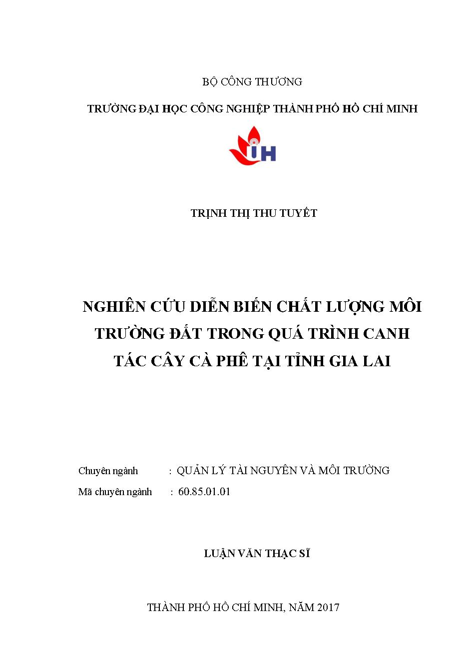 Nghiên cứu diễn biến chất lượng môi trường đất trong quá trình canh tác cây cà phê tại tỉnh Gia Lai: Luận văn Thạc sĩ - Chuyên ngành: Quản lý Tài nguyên và Môi trường