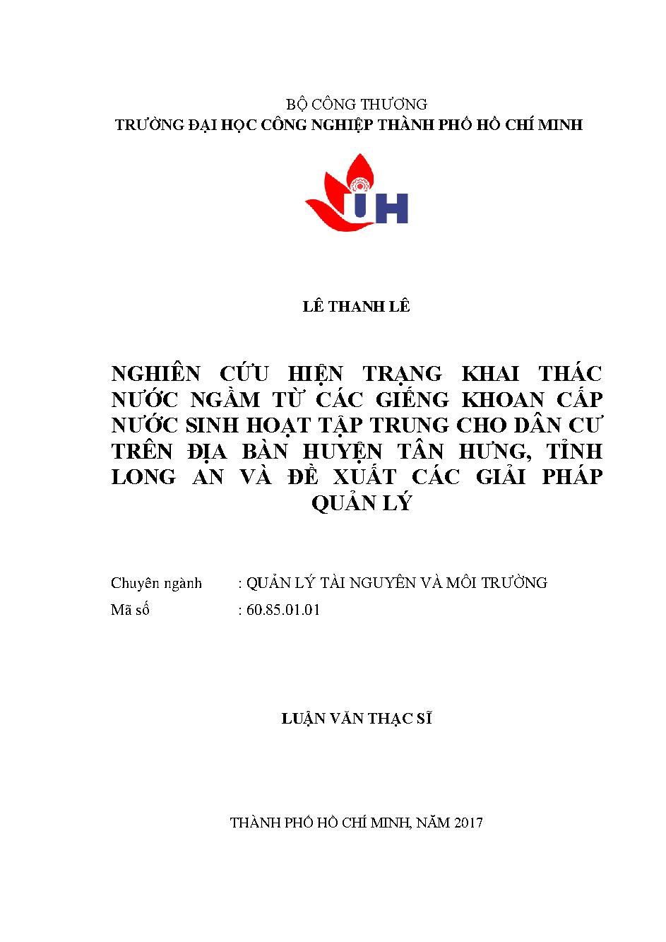 Nghiên cứu hiện trạng khai thác nước ngầm từ các giếng khoan cấp nước sinh hoạt tập trung cho dân cư trên địa bàn huyện Tân Hưng, tỉnh Long An và đề xuất các giải pháp quản lý: Luận văn Thạc sĩ - Chuyên ngành: Quản lý Tài nguyên và Môi trường