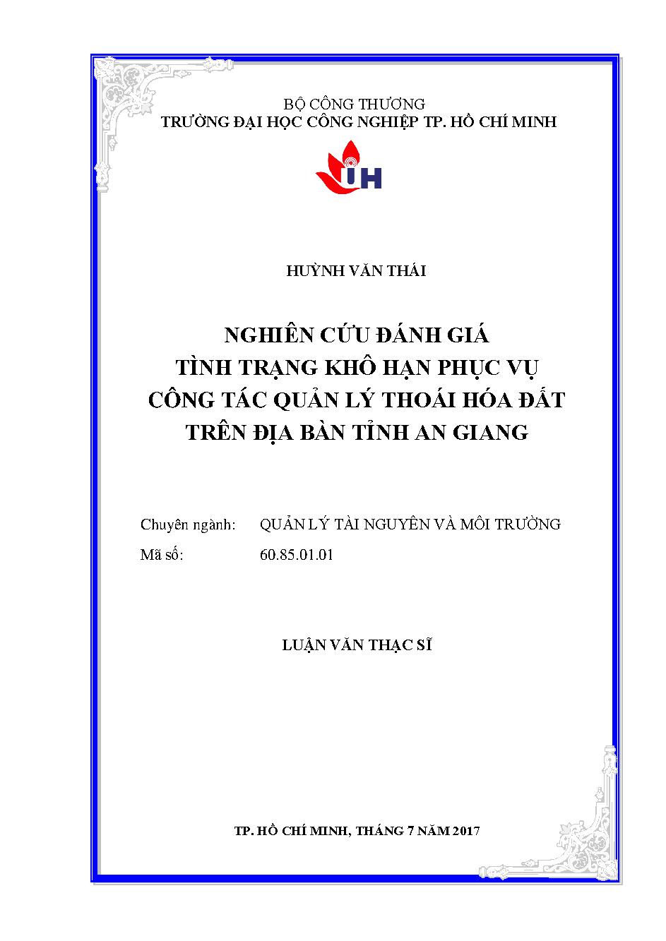 Nghiên cứu đánh giá tình trạng khô hạn phục vụ công tác quản lý thoái hóa đất trên địa bàn tỉnh An Giang: Luận văn Thạc sĩ - Chuyên ngành: Quản lý Tài nguyên và Môi trường