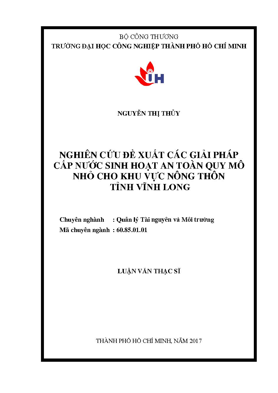 Nghiên cứu đề xuất các giải pháp cấp nước sinh hoạt an toàn quy mô nhỏ cho khu vực nông thôn tỉnh Vĩnh Long: Luận văn Thạc sĩ - Chuyên ngành: Quản lý Tài nguyên và Môi trường