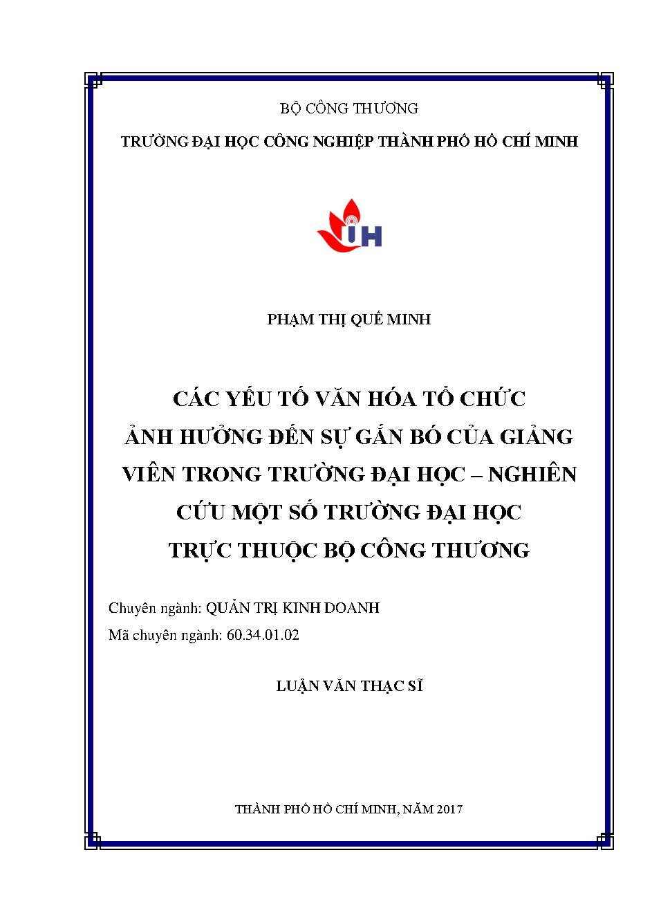 Các yếu tố văn hóa tổ chức ảnh hưởng đến sự gắn bó của giảng viên trong trường Đại học - nghiên cứu một số trường đại học trực thuộc Bộ Công thương: Luận văn Thạc sĩ - Chuyên ngành: Quản trị Kinh doanh