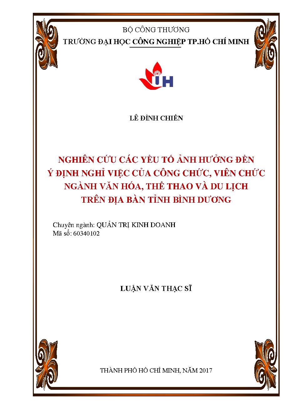 Nghiên cứu các yếu tố ảnh hưởng đến ý định nghỉ việc của công chức, viên chức ngành văn hóa, thể thao và du lịch trên địa bàn tỉnh Bình Dương: Luận văn Thạc sĩ - Chuyên ngành: Quản trị Kinh doanh