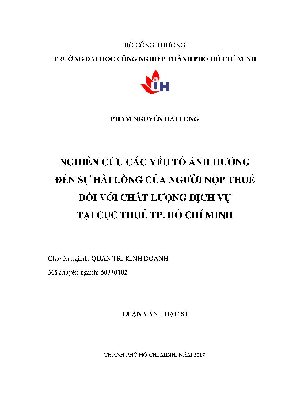 Nghiên cứu các yếu tố ảnh hưởng đến sự hài lòng của người nộp thuế đối với chất lượng dịch vụ tại cục thuế TP. Hồ Chí Minh: Luận văn Thạc sĩ - Chuyên ngành: Quản trị Kinh doanh