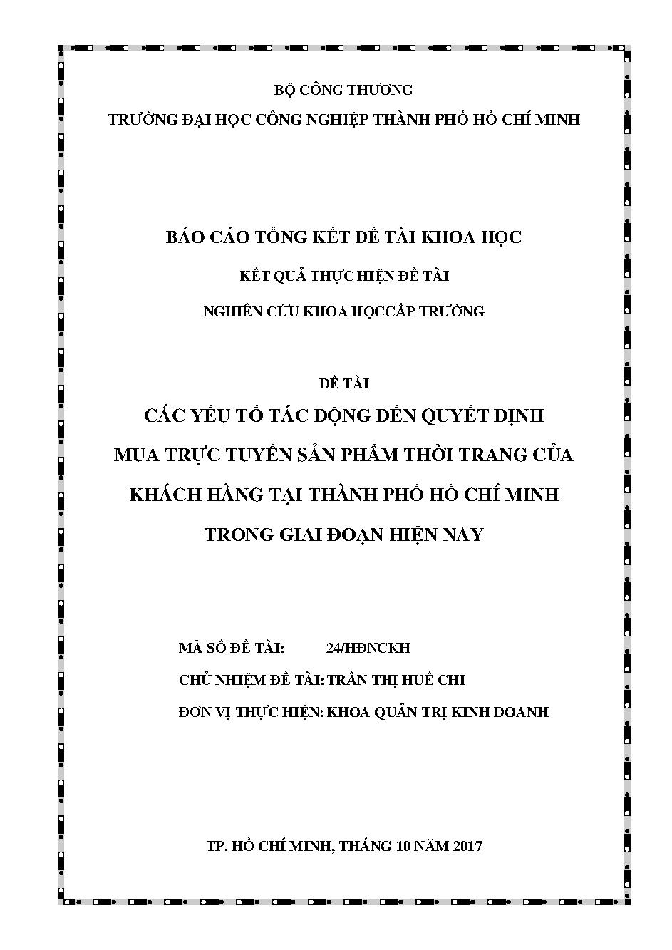 Các yếu tố tác động đến quyết định mua trực tuyến sản phẩm thời trang của khách hàng tại Tp. Hồ Chí Minh trong giai đoạn hiện nay: Báo cáo tổng kết đề tài khoa học cấp Trường