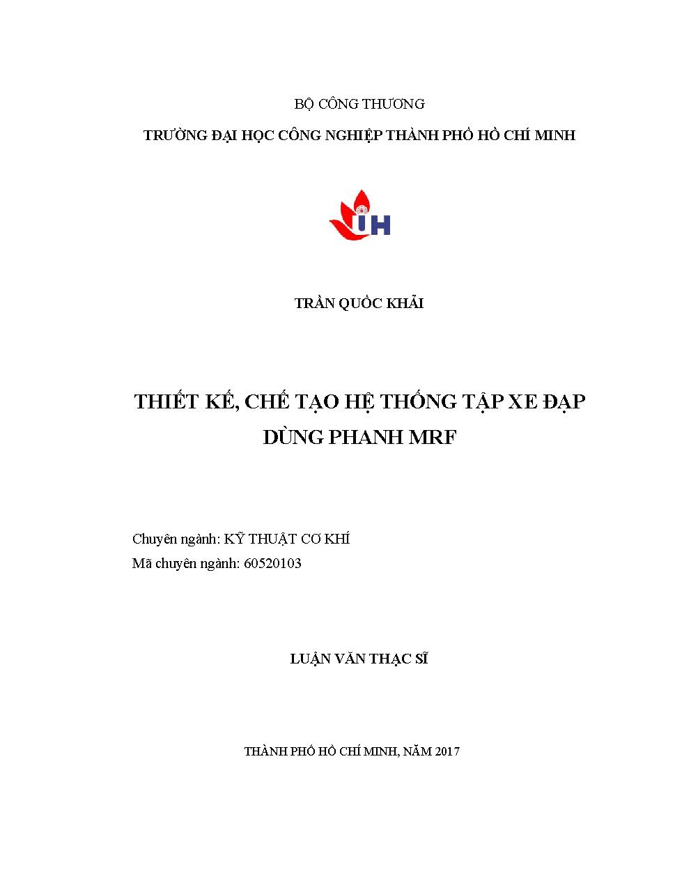 Thiết kế, chế tạo hệ thống tập xe đạp dùng phanh MRF: Luận văn Thạc sĩ - Chuyên ngành: Kỹ thuật Cơ khí