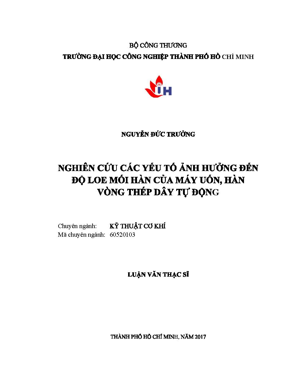 Nghiên cứu các yếu tố ảnh hưởng đến độ loe mối hàn của máy uốn, hàn vòng thép dây tự động: Luận văn Thạc sĩ - Chuyên ngành: Kỹ thuật Cơ khí